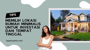 Tips Memilih Lokasi Rumah Minimalis untuk Investasi dan Tempat Tinggal