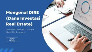 Mengenal DIRE (Dana Investasi Real Estate), Investasi Properti Tanpa Memiliki Properti
