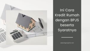 Ini Cara Kredit Rumah dengan BPJS beserta Syaratnya