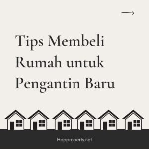 Tips Membeli Rumah untuk Pengantin Baru