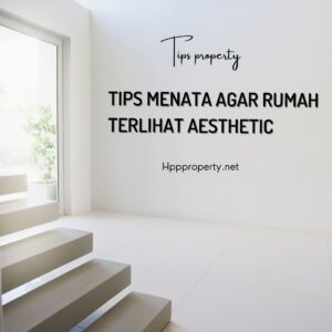 Tips Menata agar Rumah Terlihat Aesthetic