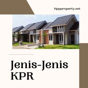 Jenis-Jenis KPR