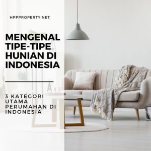 Mengenal Tipe-tipe Hunian di Indonesia