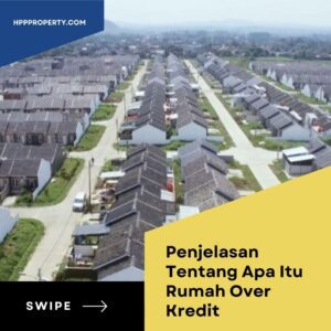 Penjelasan Tentang Apa Itu Rumah Over Kredit