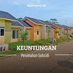 Keuntungan Perumahan Subsidi