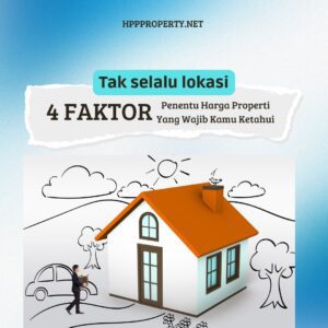 Tak selalu lokasi, 4 Faktor Penentu Harga Properti Yang Wajib Kamu Ketahui