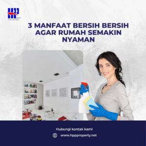 3 Manfaat Bersih Bersih Agar Rumah Semakin Nyaman