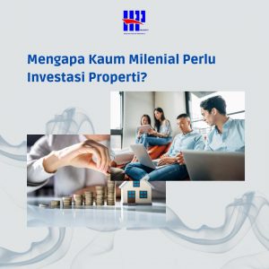 Mengapa Kaum Milenial Perlu Investasi Properti?