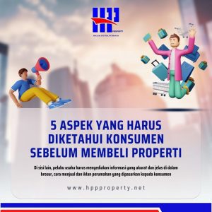 Lima Aspek yang Harus Diketahui Konsumen Sebelum Membeli Properti