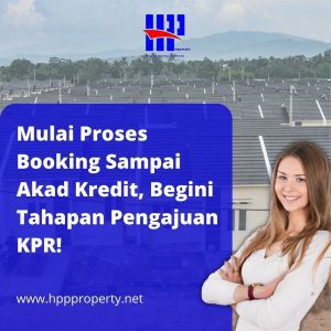 Mulai Proses Booking Sampai Akad Kredit, Begini Tahapan Pengajuan KPR!