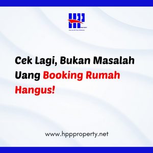 Cek Lagi, Bukan Masalah Uang Booking Rumah Hangus!