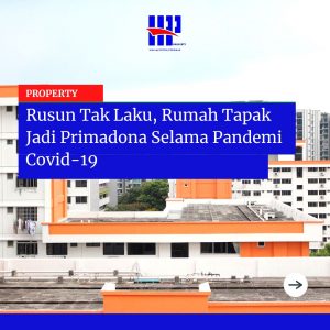 Rusun Tak Laku, Rumah Tapak Jadi Primadona Selama Pandemi Covid-19
