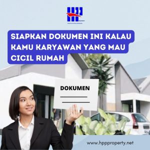 SIAPKAN DOKUMEN INI KALAU KAMU KARYAWAN YANG MAU CICIL RUMAH