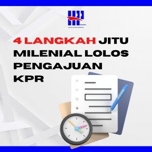 4 LANGKAH JITU MILENIAL LOLOS PENGAJUAN KPR
