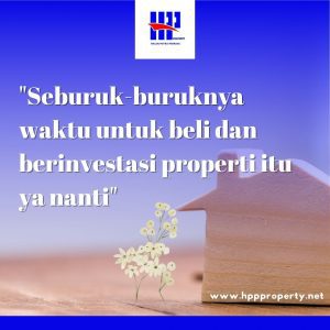 Jangan menunda beli properti, belilah sekarang juga