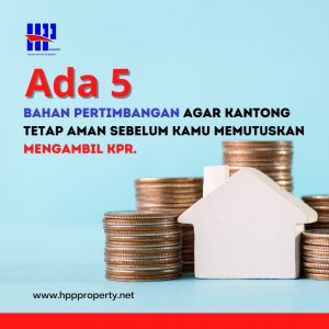 Ada 5 bahan pertimbangan agar kantong tetap aman sebelum kamu memutuskan mengambil KPR.