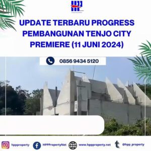 UPDATE TERBARU PROGRESS PEMBANGUNAN TENJO CITY PREMIERE (11 JUNI 2024)