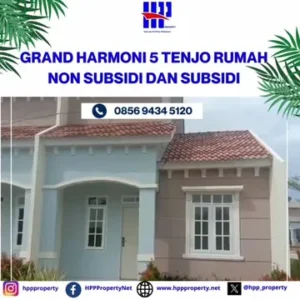 GRAND HARMONI 5 TENJO RUMAH NON SUBSIDI DAN SUBSIDI
