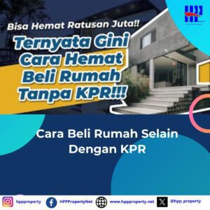 Ternyata Beli Rumah Gak Harus KPR!