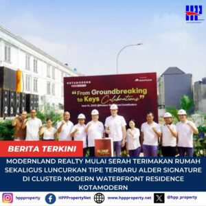 Modernland Realty Mulai Serah Terimakan Rumah Sekaligus Luncurkan Tipe Terbaru Alder Signature di Cluster Modern Waterfront Residence KotaModern