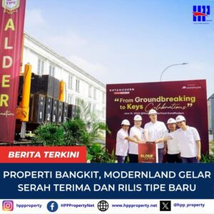 Properti Bangkit, Modernland Gelar Serah Terima dan Rilis Tipe Baru