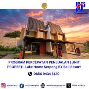 PROGRAM PERCEPATAN PENJUALAN | UNIT PROPERTI, Lake Home Serpong BY Bali Resort