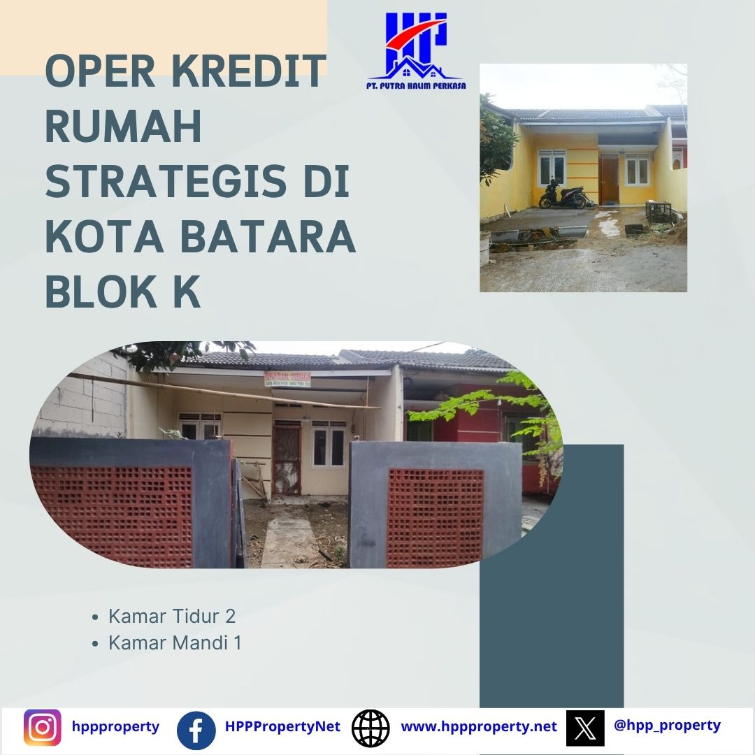Oper Kredit Rumah Strategis di Kota Batara Blok K